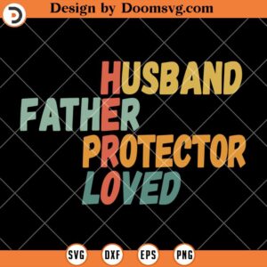 Hero Dad SVG, Husband Father Protector Loved SVG