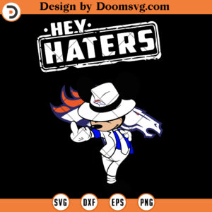 Denver Broncos SVG, Hey Haters Mickey Denver Broncos SVG, NFL Football Team SVG