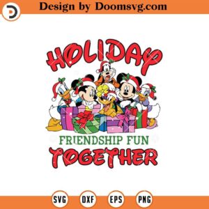 Holiday Friendship Fun Together SVG, Mickey And Friends Disney Christmas Character SVG