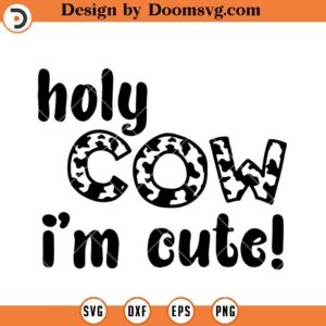 Holly Cow I'm Cute SVG, Funny Farmer Kids SVG, Funny Saying Farm Animal SVG, Farmer SVG