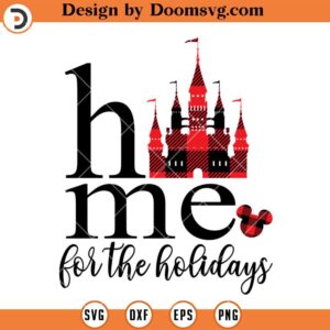 Home For The Holidays SVG, Christmas Disney SVG Files For Cricut