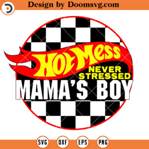 Hot Mess Mamas Boy SVG, Racing Cars SVG Files For Cricut