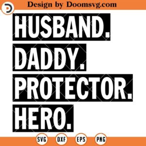 Husband Daddy Protector Hero SVG, Dad SVG