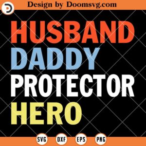 Husband Daddy Protector Hero SVG, Fathers Day SVG
