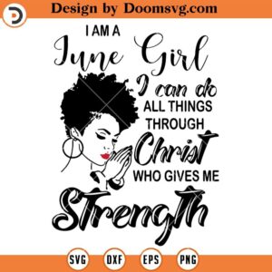 I Am A June Girl SVG, June Birthday Black Girl SVG, Afro Woman SVG