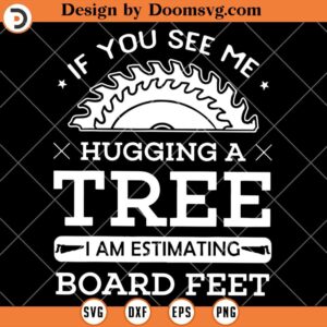 I Am Estimating Board Feet SVG, Carpenters SVG