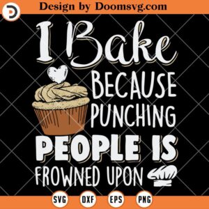 I Bake Because Punching SVG, Funny Baker SVG