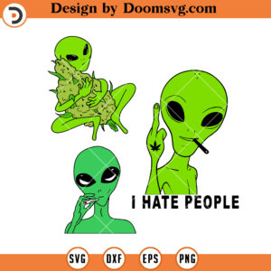 I Hate People SVG, Alien Smoke Weed SVG, Stoner SVG