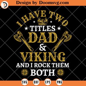 I Have Two Titles Dad and Viking SVG, Viking Dad SVG