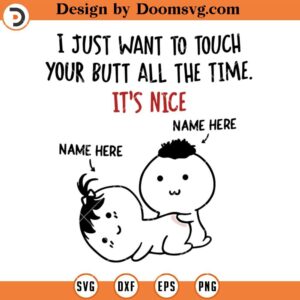 I Just Want To Touch Your Butt SVG, Funny Family SVG