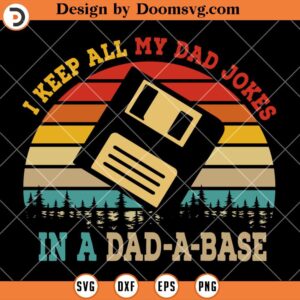I Keep All My Dad Jokes In A Dad A Base SVG, Father Day SVG, Funny Dad SVG