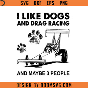 I Like Dogs and Drag Racing SVG, Dog Pet Motor Racing SVG