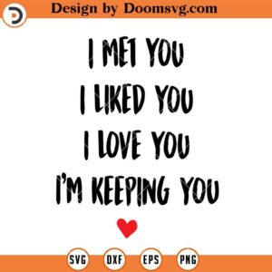 I Met you Like You Love You SVG, Valentine SVG