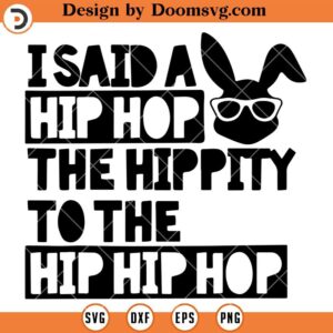 I Said A Hip Hop The Hippity To The Hip Hip Hop SVG, Funny Easter Shirts SVG