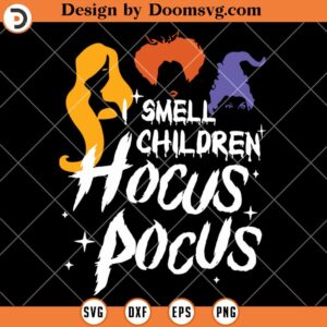 I Smell Children Hocus Pocus SVG, Halloween Witches SVG