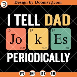 I TELL DAD JOKES PERIODICALLY SVG, Fathers Day SVG