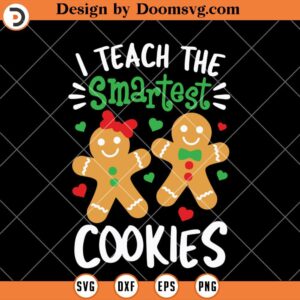 I Teach The Smartest Cookies SVG, Christmas Teacher SVG, Teacher SVG