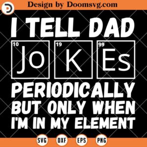 I Tell Dad Jokes Periodically In My Element SVG, Daddy SVG