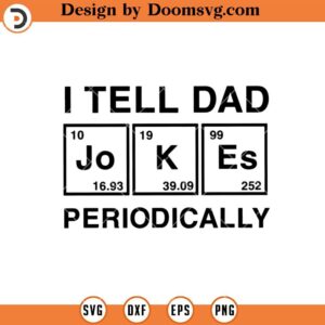 I Tell Dad Jokes Periodically SVG, Dad Father SVG