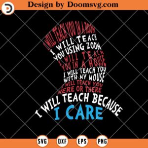 I Will Teach You Because I Care SVG, Teacher Dr Seuss SVG, Teacher SVG