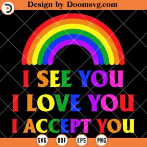 I see you I love you I accept you SVG, LGBTQ Ally Gay Pride SVG, Pride Month SVG