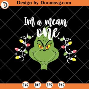 Im A Mean One SVG, Grinch Face SVG, Grinch Christmas SVG