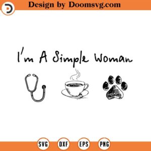 I'm A Simple Woman Nurse SVG, Nurse Life SVG, Nurse Coffee Dog SVG, Nurse Shirt SVG, Nurse SVG