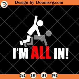 I'm All In SVG, Funny Valentine Gift SVG, Funny Sexual, Poker Gifts SVG