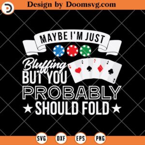 I'm Just Bluffing SVG, Gambler Poker Funny Card Games SVG