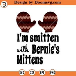 Im Smitten With Bernie's Mittens SVG, Political SVG