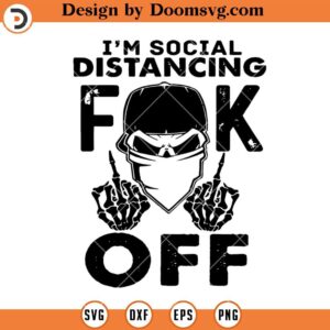 I'm Social Distancing Fuck Off SVG, Skull Middle Finger SVG, Skull SVG