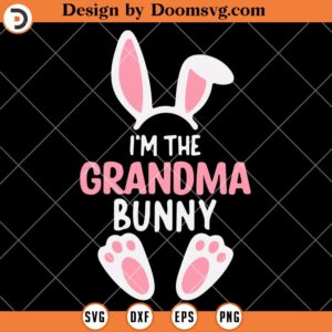 Im The Grandma Bunny SVG, Funny Easter Family SVG