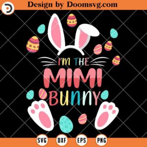 Im The Mimi Bunny SVG, Funny Mimi Easter Shirts SVG