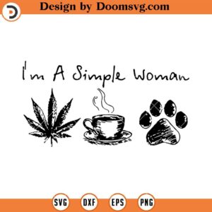 Im a simple woman SVG, Weed Coffee Dog SVG, Stoner SVG, Smoke Weed SVG