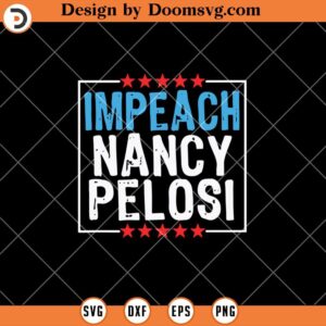 Impeach Nancy Pelosi SVG, Anti Nancy Pelosi SVG