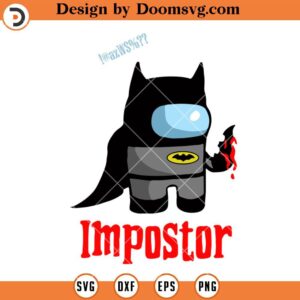 Impostor Batman Among Us SVG, Among Us Characters SVG, Among US SVG