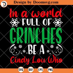 In A World Full Of Grinches Be A Cindy Lou Who SVG, Grinch SVG