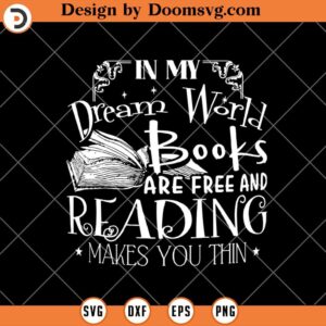 In My Dream World Books SVG, Reading SVG, Book Lover SVG, Book Worm SVG