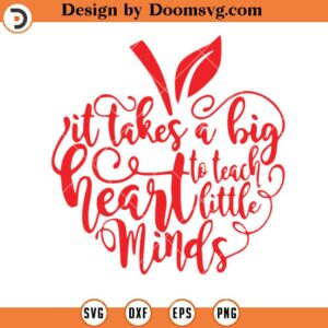 It Takes A Big Heart To Teach little Minds SVG, Teacher Apple SVG, Teacher SVG