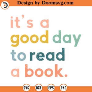 Its A Good Day To Reach A Book SVG, Reading SVG, Book Lover SVG, Book Worm SVG