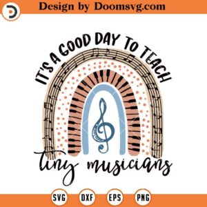 Its A Good Day To Teach Tiny Musicians SVG, Music Teacher SVG