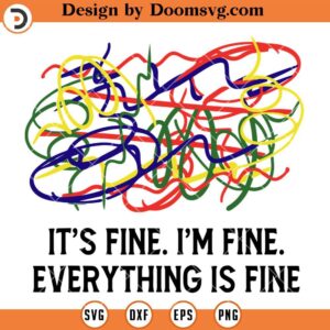 Its Fine Im Fine Everything Is Fine SVG, Funny Teacher life SVG