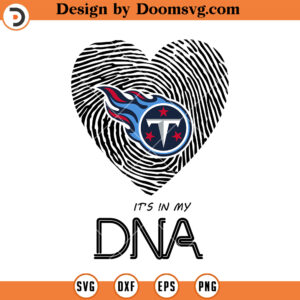 Tennessee Titans SVG, It's In My DNA Tennessee Titans Football Team SVG Files For Cricut