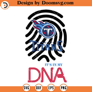 It's In My DNA Tennessee Titans SVG, Titans SVG, Football SVG, NFL Team SVG