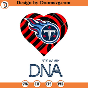 Tennessee Titans SVG, It's In My DNA Titans Heart Tennessee Titans Logo SVG, NFL Football Team SVG Files For Cricut