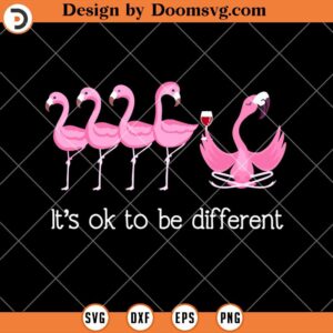 It's Ok To Be Different SVG, Flamigo Drinking Wine SVG, Funny Wine SVG