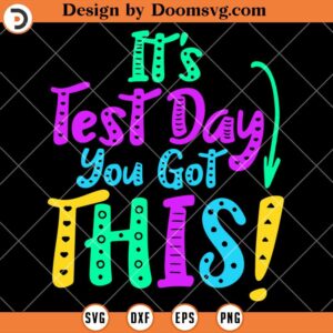 Its Test Day You Got This SVG, Funny Testing Day SVG