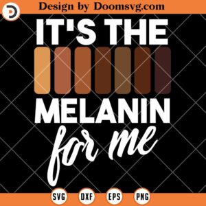 Its The Melanin For Me SVG, Black Girl SVG, Afro Woman SVG