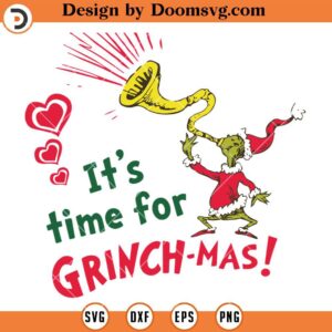 Its Time For Grinchmas SVG, Grinch Christmas 2023 SVG