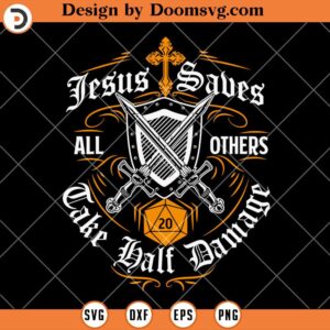 Jesus Saues All Others Take Balf Damage SVG, Dungeons And Dragons SVG, DnD Silhouette